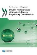 The Governance of Regulators Driving Performance at Mexico's Energy Regulatory Commission