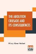 The Abolition Crusade And Its Consequences