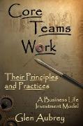 Core Teams Work Their Principles and Practices