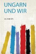 Ungarn und Wir