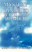 Mystery Of The Vanished WWII B-29 Bomber