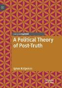 A Political Theory of Post-Truth