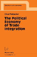 The Political Economy of Trade Integration