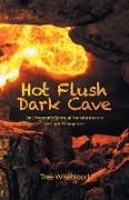 Hot Flush Dark Cave