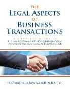 The Legal Aspects of Business Transactions: A Complete Guide to the Law Governing Business Organization, Financing, Transactions, and Governance