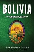 Bolivia: The Extraordinary History of a Fascinating Country