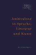 Ambivalenz in Sprache, Literatur und Kunst. Ambivalence in Language, Literature, and Art