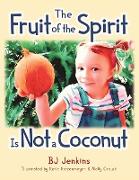 Fruit of the Spirit is Not A Coconut