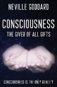 Neville Goddard - Consciousness, The Giver Of All Gifts