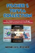 Fischer's Trivia Collection: The 3 Books Compilation Set For All Ages (Including Interesting Facts About US Presidents)