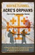 Acre's Orphans- Historical Fiction From the Crusades