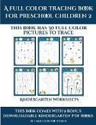 Kindergarten Worksheets (A full color tracing book for preschool children 2): This book has 30 full color pictures for kindergarten children to trace