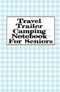 Travel Trailer Camping Notebook For Seniors