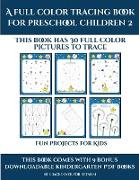 Fun Projects for Kids (A full color tracing book for preschool children 2): This book has 30 full color pictures for kindergarten children to trace