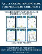 Easy Arts and Crafts for Kids (A full color tracing book for preschool children 2): This book has 30 full color pictures for kindergarten children to