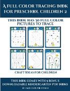 Craft Ideas for Children (A full color tracing book for preschool children 2): This book has 30 full color pictures for kindergarten children to trace