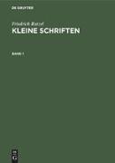 Friedrich Ratzel: Kleine Schriften. Band 1