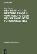 Der Bericht des Herzogs Ernst II. von Koburg über den Frankfurter Fürstentag 1863
