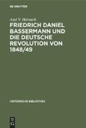Friedrich Daniel Bassermann und die deutsche Revolution von 1848/49
