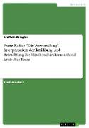 Franz Kafkas "Die Verwandlung": Interpretation der Erzählung und Betrachtung des Märchencharakters anhand kritischer Texte