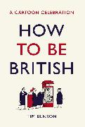 How to be British