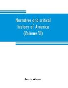 Narrative and critical history of America (Volume VI)