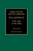 York County, South Carolina Will Abstracts, 1787-1862 [1770-1862]