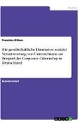 Die gesellschaftliche Dimension sozialer Verantwortung von Unternehmen am Beispiel des Corporate Citizenship in Deutschland
