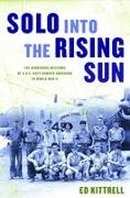 Solo Into the Rising Sun: The Dangerous Missions of a U.S. Navy Bomber Squadron in World War II