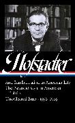 Richard Hofstadter: Anti-Intellectualism in American Life, The Paranoid Style in American Politics, Uncollected Essays 1956-1965 (LOA #330)