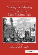 Making and Moving Sculpture in Early Modern Italy