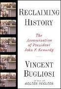 Reclaiming History: The Assassination of President John F. Kennedy [With CD]