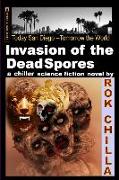 Invasion of the DeadSpores: Today San Diego - Tomorrow The World: A ChillerSF Horror Novel)