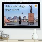 Schornsteinfeger über Berlin 2020(Premium, hochwertiger DIN A2 Wandkalender 2020, Kunstdruck in Hochglanz)