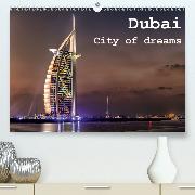 Dubai - City of dreams(Premium, hochwertiger DIN A2 Wandkalender 2020, Kunstdruck in Hochglanz)