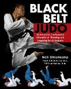 Black Belt Judo: Mastering the Fundamental Principles of Throwing and Grappling for All Students