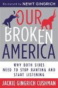 Our Broken America: Why Both Sides Need to Stop Ranting and Start Listening