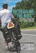 Outpedaling the Big C: My Healing Cycle Across America