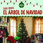 Todos Sobre El Arbol de Navidad (All about Christmas Trees)