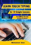 Learn Touch Typing in 12 Simple Lessons: Save 1 Hour Per Day [30 Hours per Month]