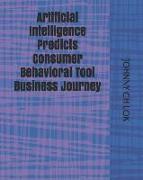 Artificial Intelligence Predicts Consumer Behavioral Tool Business Journey
