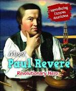 Meet Paul Revere: Revolutionary Hero