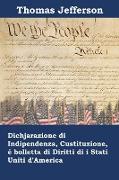 Dichjarazione di Indipendenza, Custituzione, è bolletta di Diritti di i Stati Uniti d'America: Declaration of Independence, Constitution, and bill of