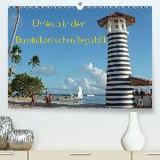 Urlaub in der Dominikanischen Republik(Premium, hochwertiger DIN A2 Wandkalender 2020, Kunstdruck in Hochglanz)