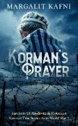 Korman's Prayer: Survivors Of Auschwitz & Holocaust Survivor True Stories from World War 2