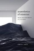 Anaesthetics of Existence