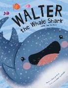 Walter the Whale Shark: And His Teeny Tiny Teeth