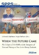 When the Future Came: The Collapse of the USSR and the Emergence of National Memory in Post-Soviet History Textbooks