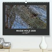 MAGIE HOLZ 2020(Premium, hochwertiger DIN A2 Wandkalender 2020, Kunstdruck in Hochglanz)