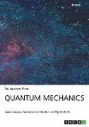 Quantum Mechanics. Basic Concepts, Mathematical Structure and Applications